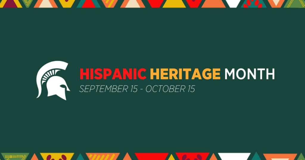 MSU Spartan Helmet logo Hispanic Heritage Month September 15-October 15