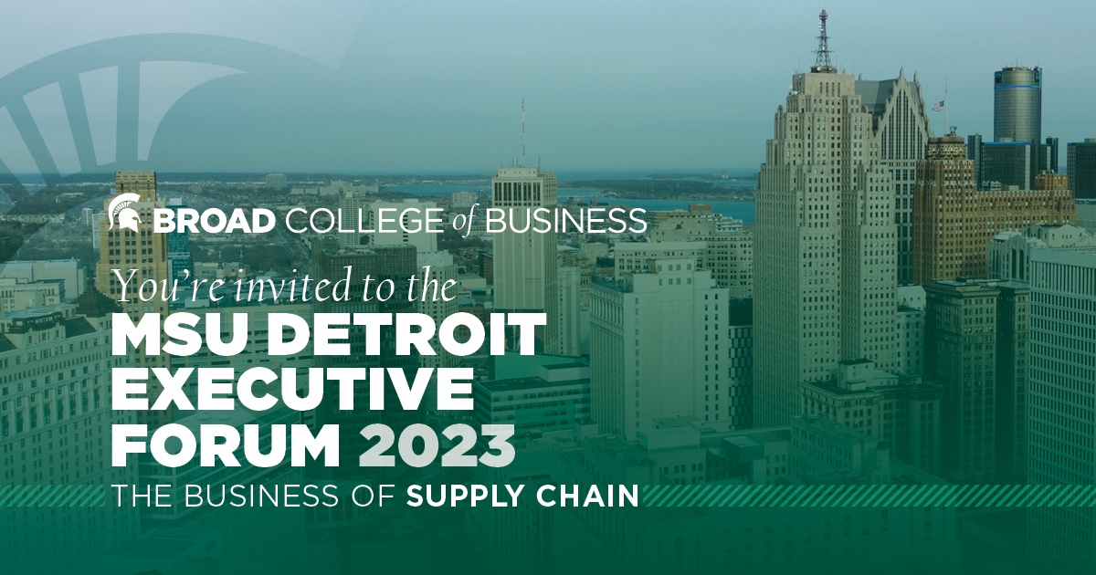 Broad College of Business MSU Detroit Executive Forum 2023 on Wednesday, April 12, 2023