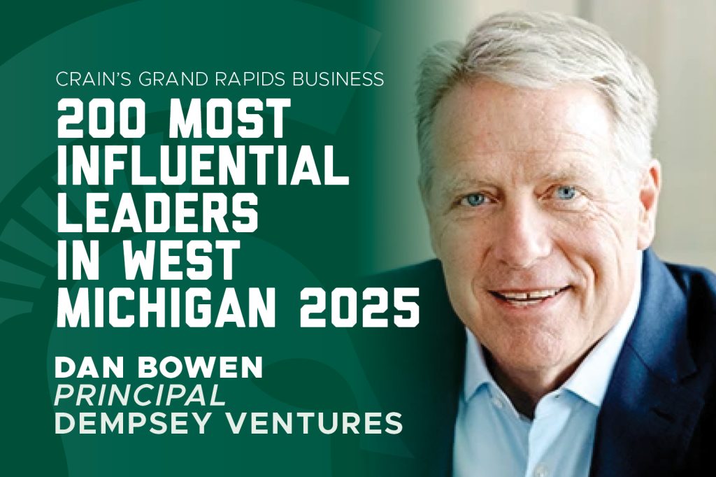 Graphic announcing Dan Bowen, principal of Dempsey Ventures, as one of Crain’s 200 Most Influential Leaders in West Michigan for 2025.