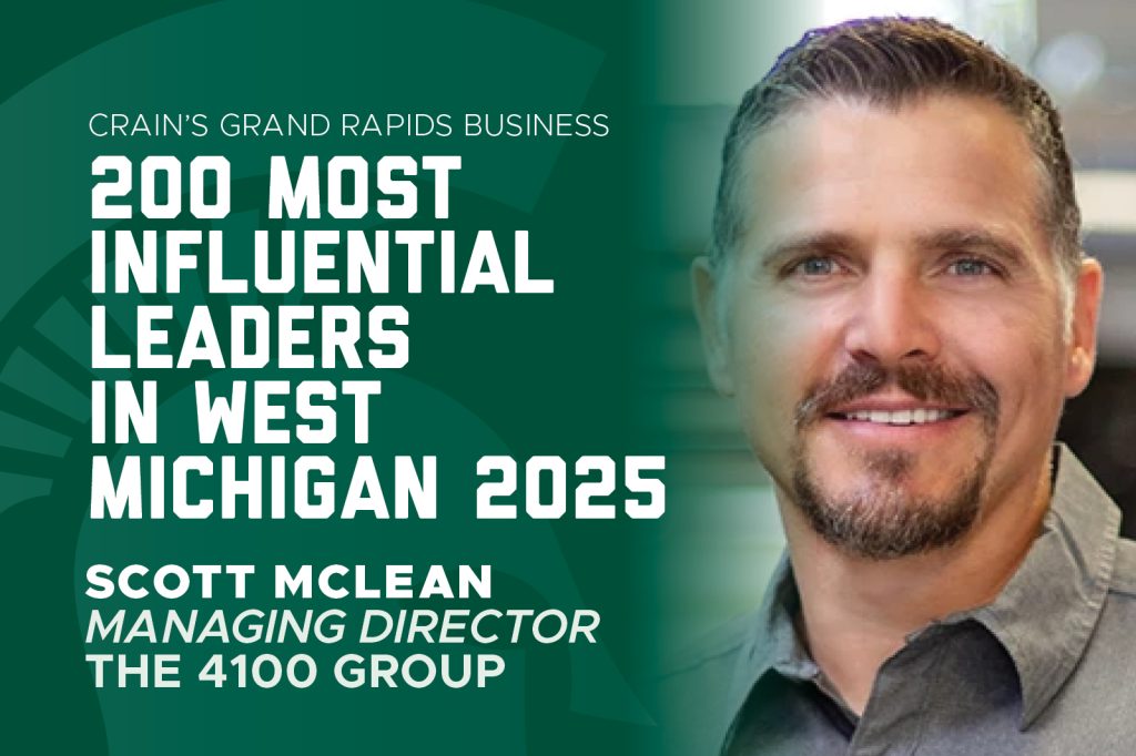 Graphic announcing Scott McLean, managing director of The 4100 Group, as one of Crain’s 200 Most Influential Leaders in West Michigan for 2025.