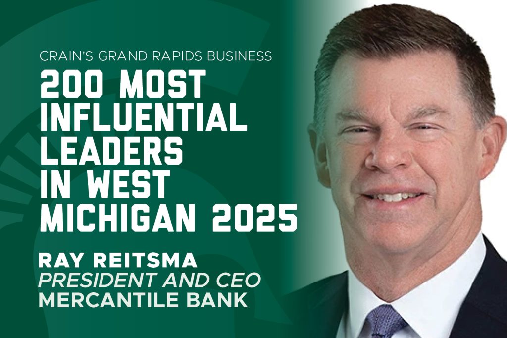 Graphic announcing Ray Reitsma, president and CEO of Mercantile Bank, as one of Crain’s 200 Most Influential Leaders in West Michigan for 2025.